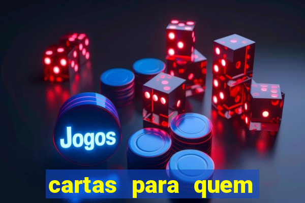 cartas para quem vai passar pelo encontro com deus